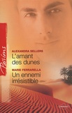 Alexandra Sellers - L'amant des dunes ; Un ennemi irrésistible.