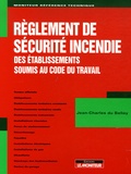Jean-Charles Du Bellay - Règlement de sécurité incendie des établissements soumis au code du travail.