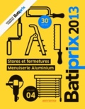  Groupe Moniteur - Batiprix 2013 - Volume 4, Stores et fermetures, menuiserie aluminium.