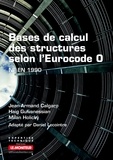 Jean-Armand Calgaro et Haig Gulvanessian - Bases de calcul des structures selon l'Eurocodes 0 - NF en 1990.