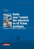  Synad - Guide pratique de l'emploi des adjuvants en 43 fiches pratiques - Composition, propriétés, dosage, emploi.