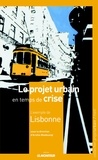 Ariella Masboungi - Le projet urbain en temps de crise : l'exemple de Lisbonne.