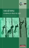 Marie-Pierre Lefeuvre - Faire métropole - De nouvelles règles du jeu ?.