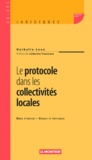 Nathalie Loux - Le protocole dans les collectivités locales - Mode d'emploi, usages et pratiques.