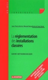 Yvan Verot et Jean-Pierre Boivin - La réglementation des installations classées - Guide méthodologique.