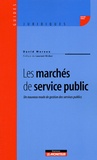 David Moreau - Les marchés de service public - Un nouveau mode de gestion des services publics.