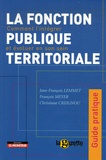 Jean-François Lemmet et François Meyer - La fonction publique territoriale - Comment l'intégrer et évoluer en son sein.