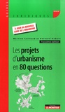 Bernard Aubert et Martine Caillaud - Les projets d'urbanisme en 80 questions.