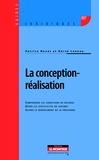 Patrice Novat et Hervé Lannoy - La conception-réalisation - Comprendre les conditions de recours ; Gérer les spécificités du contrat ; Suivre le déroulement de la procédure.
