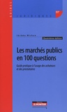 Jérôme Michon - Les marchés publics et 100 questions - Guide pratique à l'usage des acheteurs et des prestataires.