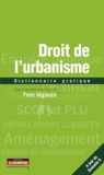 Yves Jégouzo - Droit de l'urbanisme - Dictionnaire pratique.