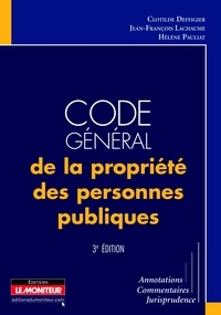 Clotilde Deffigier et Jean-François Lachaume - Code général de la propriété des personnes publiques.