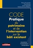 Pascal Planchet et Yves Goujon - Code pratique du patrimoine et de l'intervention sur le bâti existant.