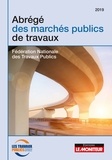  Fédération nationale des Trava - Abrégé des marchés publics de travaux - 2e éd - Fédération nationale des travaux publics (FNTP).