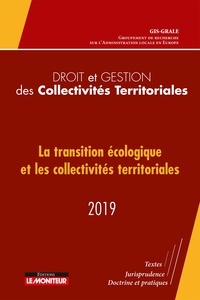  GRALE - Droit et gestion des Collectivités Territoriales - 2019 - La transition écologique et les collectivités territoriales - 2019.