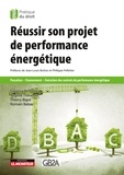 Grégory Berkovicz et Virginie Thevenot - Réussir son projet de performance énergétique - Passation - Financement - Exécution des contrats de performance énergétique.