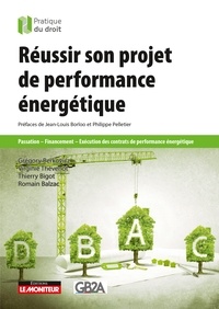 Grégory Berkovicz et Virginie Thevenot - Réussir son projet de performance énergétique - Passation - Financement - Exécution des contrats de performance énergétique.