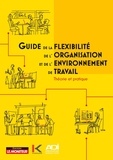 Nicolas Cochard et  ADI - Guide de la flexibilité, de l'organisation et de l'environnement de travail - Théorie et pratique.