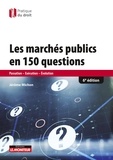 Jérôme Michon - Les marchés publics en 150 questions - Passation-Exécution-Evaluation.