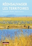 Guillaume Porcheron - Réensauvager les territoires - Comprendre, planifier, mettre en oeuvre.