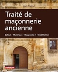 Alain Popinet - Traité de maçonnerie ancienne - Calculs, matériaux, diagnostic et réhabilitation.