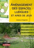 Antoine d' Argentré - Amenagement des espaces ludiques et aires de jeux - Programation, conception, réalisation, exploitation.