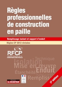  RFCP - Règles professionnelles de construction en paille - Remplissage isolant et support denduit - Règles CP 2012 révisées.