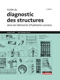 Jacques Fredet et Jean-Christophe Laurent - Guide du diagnostic des structures dans les bâtiments dhabitation anciens - Ouvrages types, Capacité structurale, Pathologies.