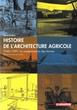 Hervé Cividino - Histoire de l'architecture agricole - 1945-1999, la modernisation des fermes.