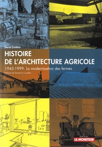 Hervé Cividino - Histoire de l'architecture agricole - 1945-1999, la modernisation des fermes.