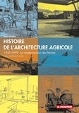 Hervé Cividino - Histoire de l'architecture agricole - 1945-1999. La modernisation des fermes.