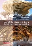 Jean-Claude Bignon - L'architecture en bois en 80 bâtiments remarquables - Une généalogie du Néolithique à nos jours.