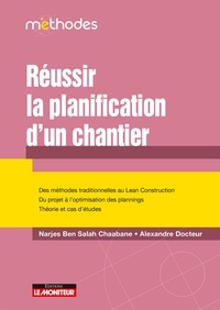 Alexandre Docteur et Narjes Ben Salah Chaabane - Réussir la planification d'un chantier.