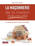 Benoît Mac Mahon - Maçonnerie de la maison individuelle - En blocs de terre cuite ou de béton.