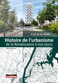 Gilles Novarina - Histoire de l'urbanisme de la Renaissance à nos jours - L'art et la raison.