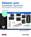 Philippe Drouant - Débuter avec Autodesk Dynamo - Dynamo Sandbox et Dynamo for Revit.