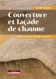 Carole Lemans - Couvertures et façades de chaume - De la ressource à la mise en oeuvre.