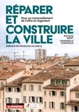 Nicolas Binet et Gwenaëlle D'aboville - Réparer et construire la ville - Pour un renouvellement de l'offre en logements.