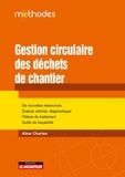 Aline Charles - Gestion circulaire des déchets de chantier - De nouvelles ressources Évaluer, estimer, diagnostiquer Filières de traitement Outils de traçabilité.