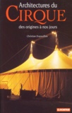 Christian Dupavillon - Architectures Du Cirque Des Origines A Nos Jours.