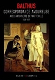  Balthus - Correspondance amoureuse avec Antoinette de Watteville - 1928-1937.