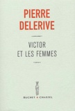 Pierre Delerive - Victor et les femmes.