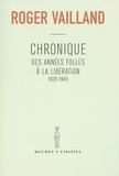Roger Vailland - Chronique des années folles à la Libération, 1928-1945.