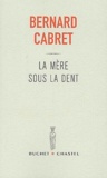 Bernard Cabret - La mère sous la dent.