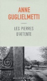 Anne Guglielmetti - Les pierres d'attente.