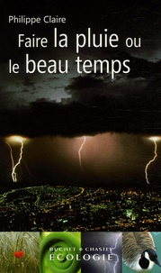 Philippe Claire - Faire la pluie ou le beau temps.