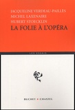Michel Laxenaire et Jacqueline Verdeau-Paillès - La folie à l'opéra.