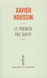 Xavier Houssin - Le premier pas suffit.