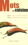 Emmanuelle Maisonneuve et Jean-Claude Renard - Mots de cuisine : Tome 1, Tours de main et matériels ; Tome 2, Préparations et ingrédients.
