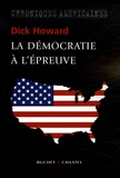 Dick Howard - La démocratie à l'épreuve - Chroniques américaines.